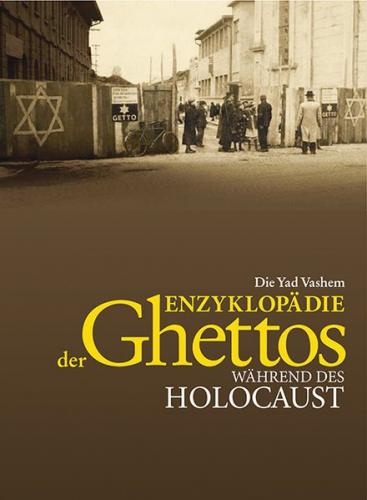 Die Yad Vashem Enzyklopädie der Ghettos während des Holocaust 