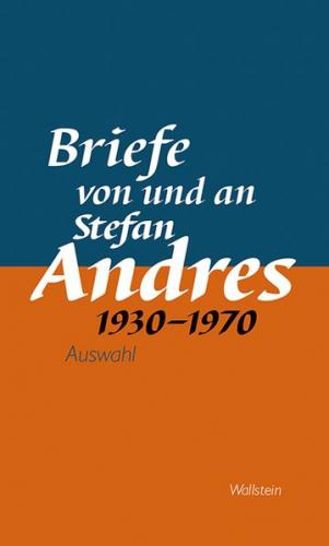 Briefe von und an Stefan Andres 1930 – 1970 