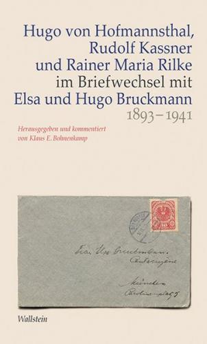 Hugo von Hofmannsthal, Rudolf Kassner und Rainer Maria Rilke im Briefwechsel mit Elsa und Hugo Bruckmann 1893-1941 