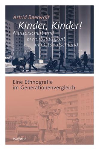 Kinder, Kinder! Mutterschaft und Erwerbstätigkeit in Ostdeutschland 