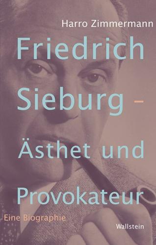 Friedrich Sieburg – Ästhet und Provokateur 