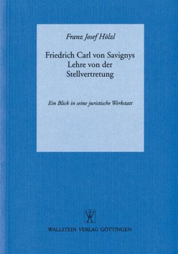 Friedrich Carl von Savignys Lehre von der Stellvertretung (Ebook - pdf) 