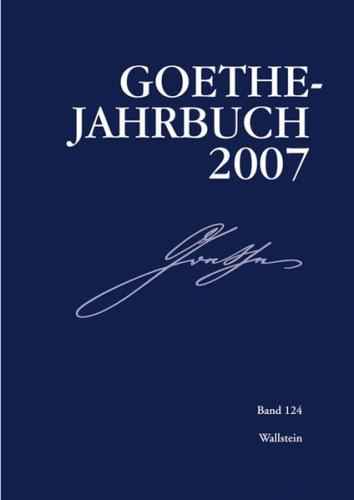 Goethe-Jahrbuch 124, 2007 