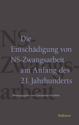 Die Entschädigung von NS-Zwangsarbeit am Anfang des 21. Jahrhunderts 