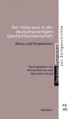 Der Holocaust in der deutschsprachigen Geschichtswissenschaft 