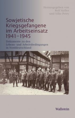 Sowjetische Kriegsgefangene im Arbeitseinsatz 1941-1945 