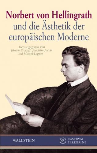Norbert von Hellingrath und die Ästhetik der europäischen Moderne 