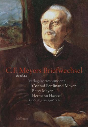 Verlagskorrespondenz: Conrad Ferdinand Meyer, Betsy Meyer – Hermann Haessel mit zugehörigen Briefwechseln und Verlagsdokumenten 