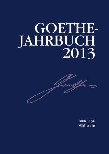 Goethe-Jahrbuch 130, 2013 