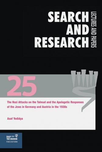 The Nazi Attacks on the Talmud and the Apologetic Responses of the Jews in Germany and Austria in the 1930s 