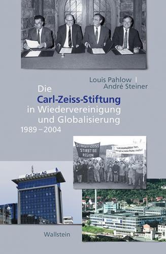 Die Carl-Zeiss-Stiftung in Wiedervereinigung und Globalisierung 1989-2004 