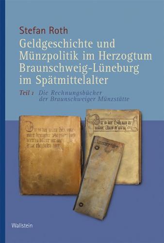 Geldgeschichte und Münzpolitik im Herzogtum Braunschweig-Lüneburg im Spätmittelalter 