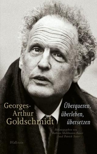 Georges-Arthur Goldschmidt - Überqueren, überleben, übersetzen 