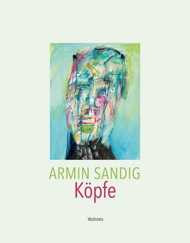 Armin Sandig. Köpfe 