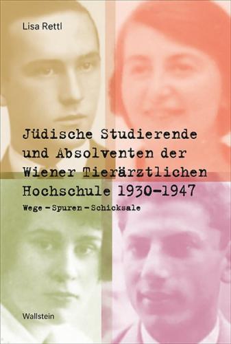 Jüdische Studierende und Absolventen der Wiener Tierärztlichen Hochschule 1930 - 1947 
