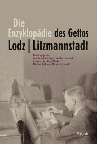 Die Enzyklopädie des Gettos Lodz / Litzmannstadt 