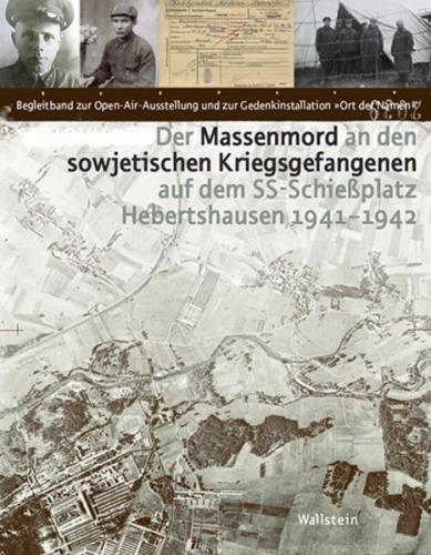 Der Massenmord an den sowjetischen Kriegsgefangenen auf dem SS-Schießplatz Hebertshausen 1941-1942 
