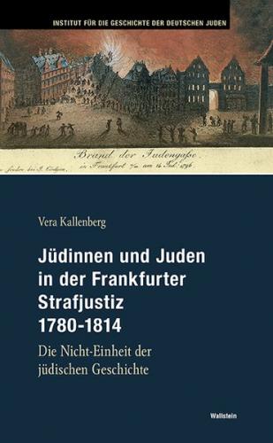 Jüdinnen und Juden in der Frankfurter Strafjustiz 1780-1814 