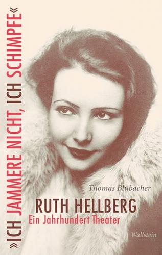 »Ich jammere nicht, ich schimpfe«. Ruth Hellberg (Ebook - EPUB) 