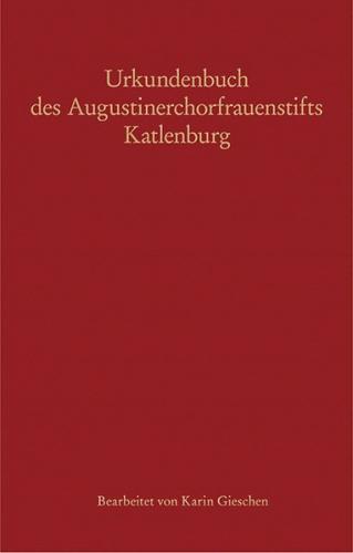 Urkundenbuch des Augustinerchorfrauenstifts Katlenburg 