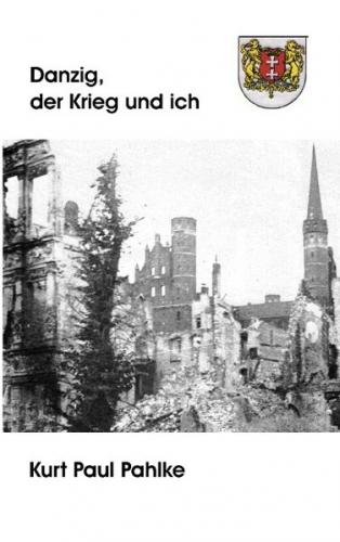 Danzig, der Krieg und ich 