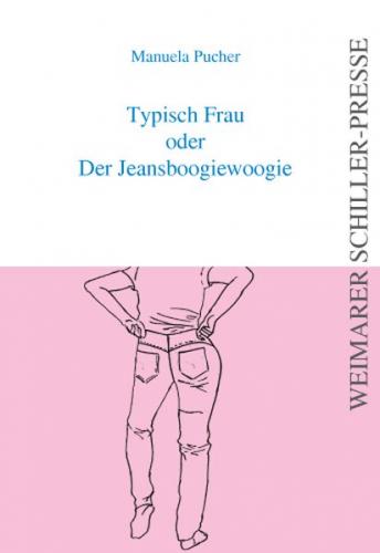 Typisch Frau oder Der Jeansboogiewoogie 