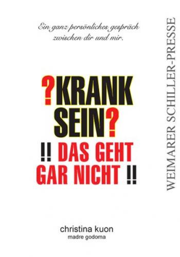 ?Krank sein? !!Das geht gar nicht!! 