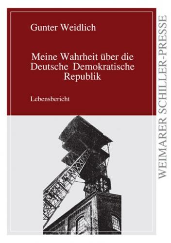 Meine Wahrheit über die Deutsche Demokratische Republik 