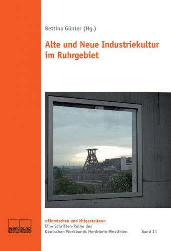 Alte und Neue Industriekultur im Ruhrgebiet 