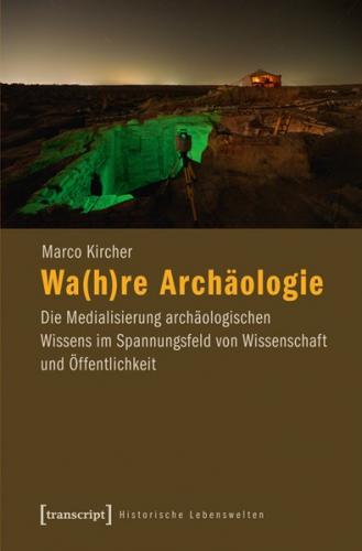 Wa(h)re Archäologie 