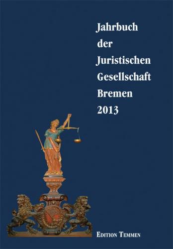 Jahrbuch der juristischen Gesellschaft Bremen / Jahrbuch der Juristischen Gesellschaft Bremen 2013 