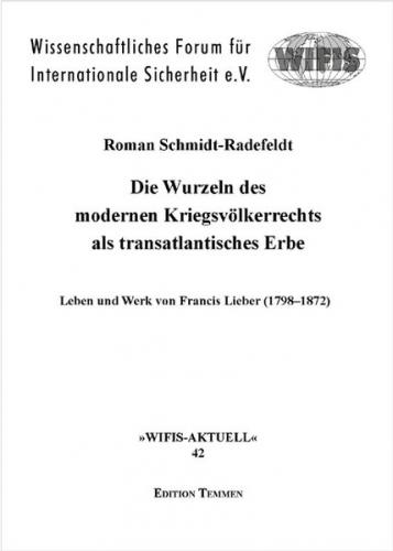 Die Wurzeln des modernen Kriegsvölkerrechts als transatlantisches Erbe 