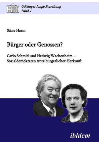 Bürger oder Genossen? Carlo Schmid und Hedwig Wachenheim - Sozialdemokraten trotz bürgerlicher Herkunft 