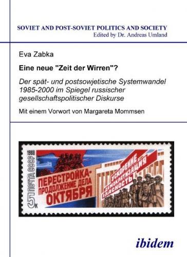 Eine neue „Zeit der Wirren“? Der spät- und postsowjetische Systemwandel 1985-2000 im Spiegel russischer gesellschaftspolitischer Diskurse 