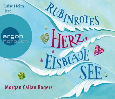 Rubinrotes Herz, eisblaue See (Audio-CD) 