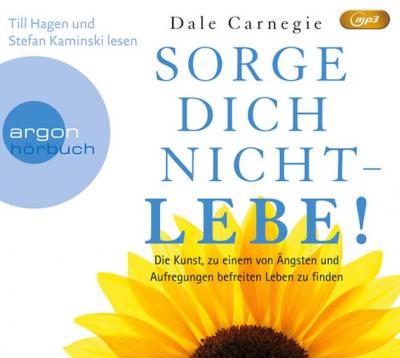 Sorge dich nicht – lebe! 
