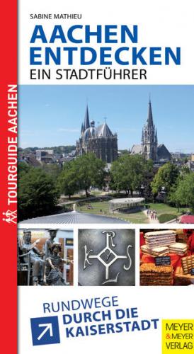 Aachen entdecken - Ein Stadtführer 