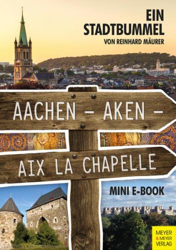 Aachen – Aken – Aix la Chapelle – Mini-E-Book 