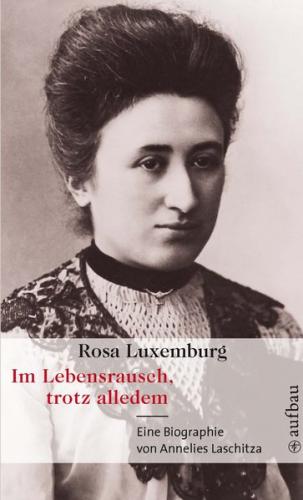 Rosa Luxemburg. Im Lebensrausch, trotz alledem (Ebook - EPUB) 