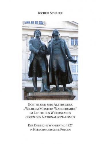 Goethe und sein Alterswerk "Wilhelm Meisters Wanderjahre" im Lichte des Widerstands gegen den Nationalsozialismus 