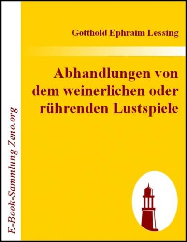 Abhandlungen von dem weinerlichen oder rührenden Lustspiele (Ebook - EPUB) 
