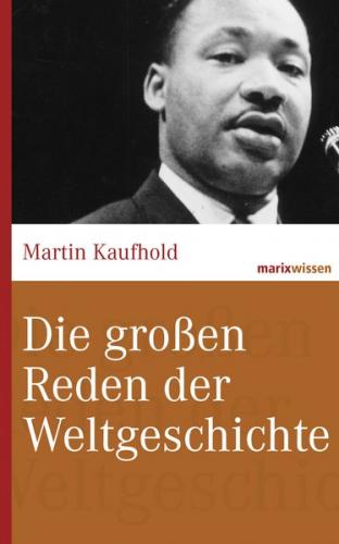 Die großen Reden der Weltgeschichte 