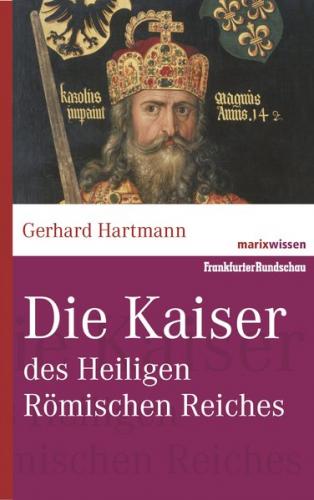 Die Kaiser des Heiligen Römischen Reiches 