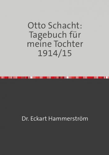 Otto Schacht:Tagebuch für meine Tochter 1914/15 