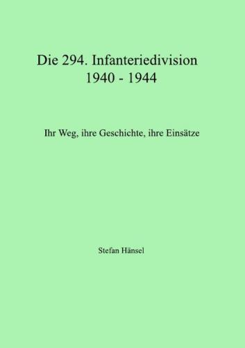 Die 294. Infanteriedivision 1940-1944. 