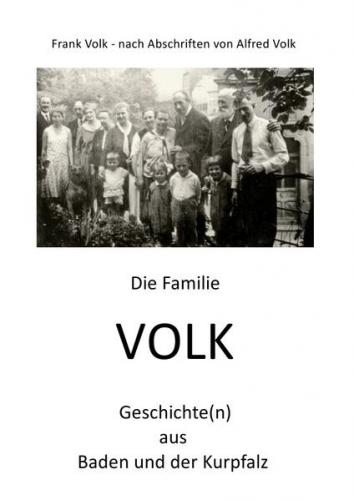 Die Familie VOLK - Geschichte(n) aus Baden und der Kurpfalz 