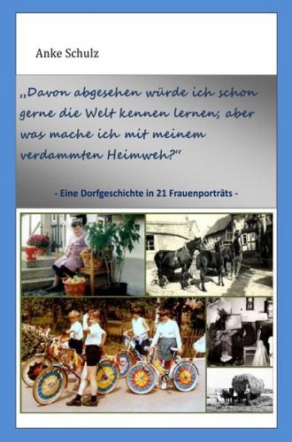 Eine Dorfgeschichte in 21 Frauenporträts 