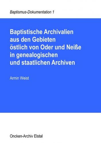 Baptistische Archivalien aus den Gebieten östlich von Oder und Neiße in genealogischen und staatlichen Archiven 