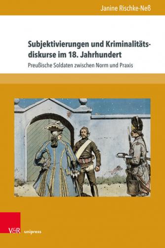 Subjektivierungen und Kriminalitätsdiskurse im 18. Jahrhundert 