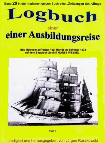 Logbuch einer Ausbildungsreise des Matrosengefreiten Paul Hundt im Sommer 1938 auf Segelschulschiff HORST WESSEL (Ebook - EPUB) 
